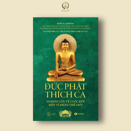 Đức Phật Thích Ca - Nghiên Cứu Về Cuộc Đời Của Một Vĩ Nhân Thế Giới