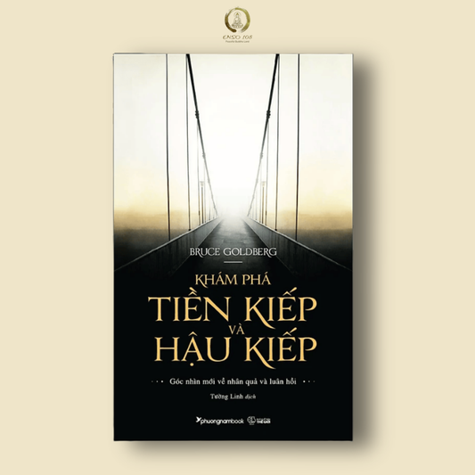 Khám Phá Tiền Kiếp Và Hậu Kiếp - Góc Nhìn Mới Về Nhân Quả Luân Hồi