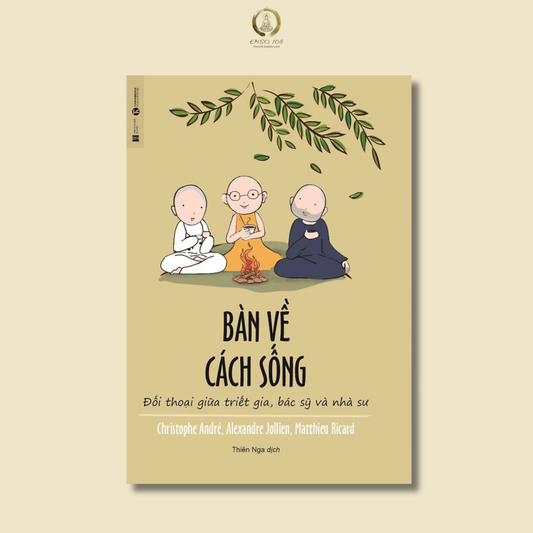 Sách - Bàn Về Cách Sống – Đối Thoại Giữa Triết Gia, Bác Sĩ Và Nhà Sư
