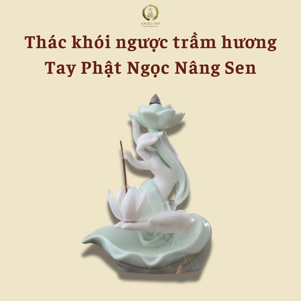 Thác Khói Trầm Hương Mẫu Tay Phật Ngọc Nâng Sen