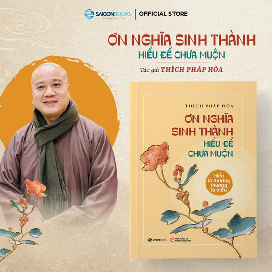 Sách - Ơn Nghĩa Sinh Thành: Hiếu là thương, Thương là hiểu - Sa Môn Thích Pháp Hòa